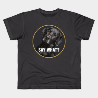 Black Labrador, say what? Kids T-Shirt